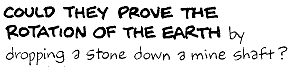 Dropping a stone down a mine shaft?